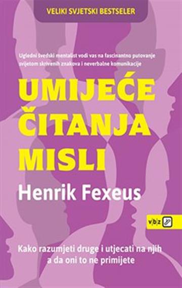 Knjiga Umijeće čitanja misli autora Henrik Fexeus izdana 2022 kao meki uvez dostupna u Knjižari Znanje.