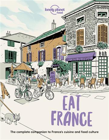 Knjiga Eat France autora Lonely Planet izdana 2022 kao meki uvez dostupna u Knjižari Znanje.