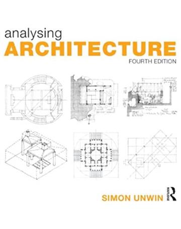 Knjiga Analysing Architecture Fourth edition autora Simon Unwin izdana 2014 kao meki uvez dostupna u Knjižari Znanje.