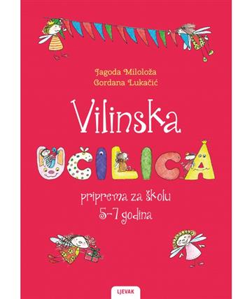 Knjiga Vilinska učilica 4. izdanje autora Jagoda Miloloža,Gordana Lukačić izdana 2024 kao meki dostupna u Knjižari Znanje.