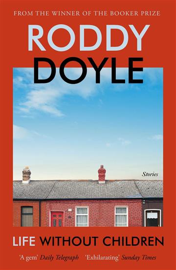 Knjiga Life Without Children autora Roddy Doyle izdana 2022 kao meki uvez dostupna u Knjižari Znanje.