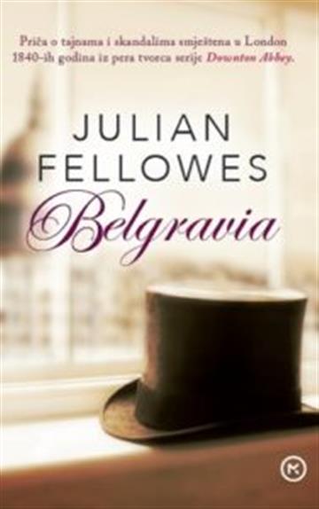 Knjiga Belgravia autora Julian Fellowes izdana 2017 kao meki uvez dostupna u Knjižari Znanje.