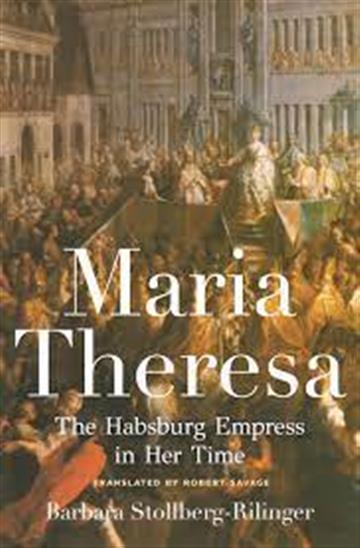 Knjiga Maria Theresa: Habsburg Empress in Her Time autora Barbara Stollberg-Ri izdana 2022 kao tvrdi uvez dostupna u Knjižari Znanje.