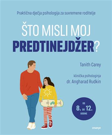 Knjiga Što misli moj predtinejdžer? autora Tanith Carey, dr.Angharad Rudkin izdana 2026 kao meki uvez dostupna u Knjižari Znanje.