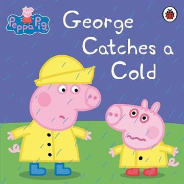 Knjiga Peppa Pig: George Catches a Cold autora Peppa Pig izdana 2013 kao meki uvez dostupna u Knjižari Znanje.