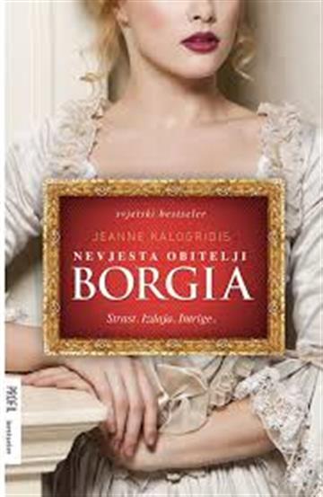 Knjiga Nevjesta obitelji Borgia autora Jeanne Kalogridis izdana 2014 kao meki uvez dostupna u Knjižari Znanje.