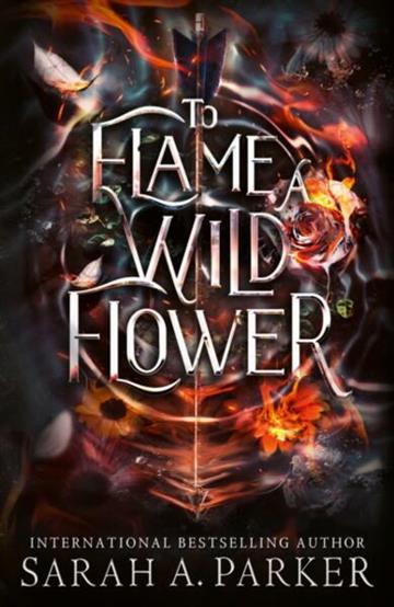 Knjiga To Flame a Wild Flower autora Sarah A. Parker izdana 2026 kao meki uvez dostupna u Knjižari Znanje.