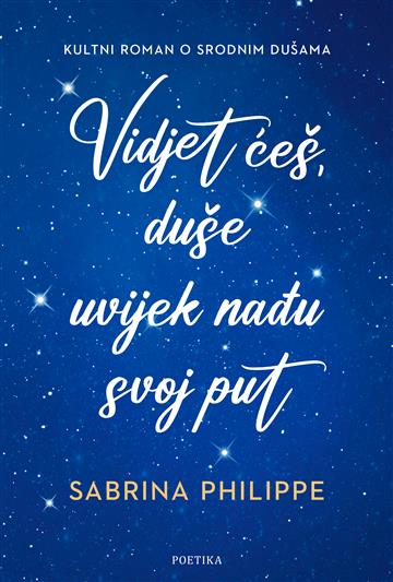 Knjiga Vidjet ćeš, duše uvijek nađu svoj put autora Sabrina Philippe izdana 2025 kao meki dostupna u Knjižari Znanje.