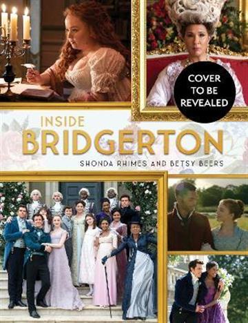 Knjiga Inside Bridgerton autora Shonda Rhimes and Be izdana 2022 kao tvrdi uvez dostupna u Knjižari Znanje.