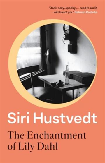 Knjiga Enchantment of Lily Dahl autora Siri Hustvedt izdana 2025 kao meki uvez dostupna u Knjižari Znanje.