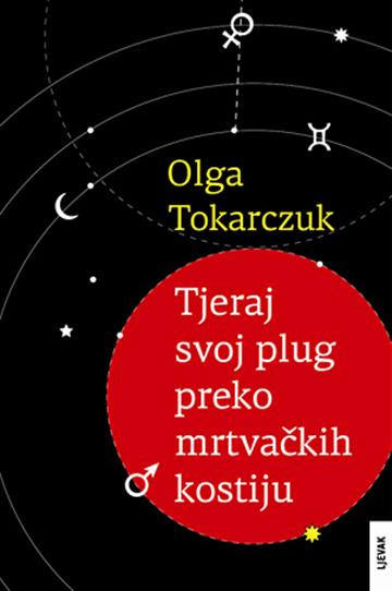 Knjiga Tjeraj svoj plug preko mrtvačkih kostiju autora Olga Tokarczuk izdana 2013 kao tvrdi uvez dostupna u Knjižari Znanje.