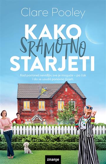 Knjiga Kako sramotno starjeti autora Clare  Pooley izdana 2025 kao meki uvez dostupna u Knjižari Znanje.
