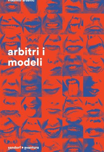 Knjiga Arbitri i modeli autora Vladimir Arsenić izdana 2020 kao meki uvez dostupna u Knjižari Znanje.