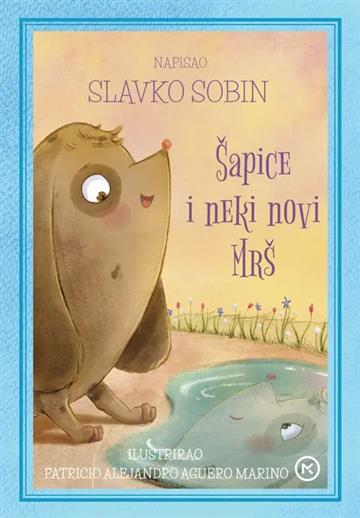 Knjiga Šapice i neki novi Mrš autora Slavko Sobin izdana 2025 kao tvrdi uvez dostupna u Knjižari Znanje.