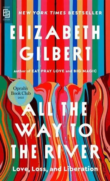 Knjiga All The Way To The River autora Elizabeth Gilbert izdana 2026 kao  dostupna u Knjižari Znanje.