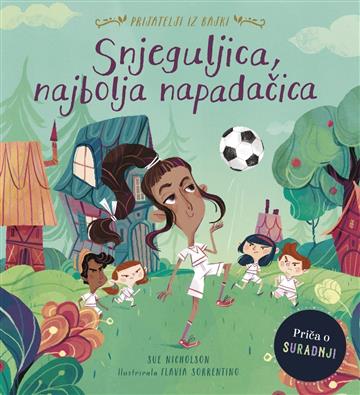 Knjiga Snjeguljica, najbolja napadačica autora Sue Nicholson, Flavia Sorrentino izdana 2025 kao tvrdi uvez dostupna u Knjižari Znanje.