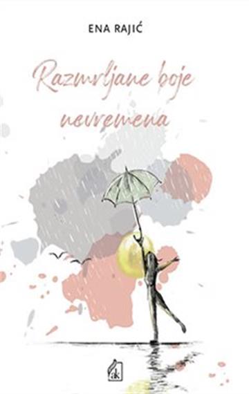 Knjiga Razmrljane boje nevremena autora Ena Rajić izdana 2021 kao meki uvez dostupna u Knjižari Znanje.