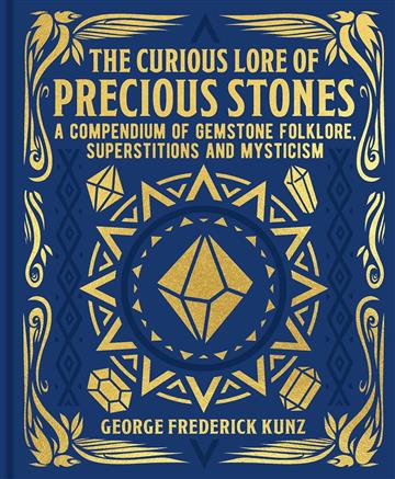 Knjiga Curious Lore of Precious Stones autora George Frederick Kun izdana 2024 kao tvrdi uvez dostupna u Knjižari Znanje.