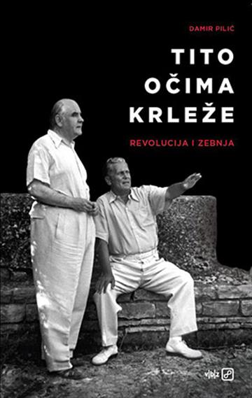 Knjiga Tito očima Krleže autora Damir Pilić izdana 2020 kao meki uvez dostupna u Knjižari Znanje.