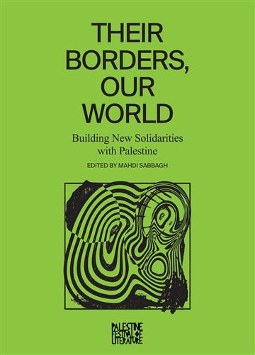 Knjiga Their Borders, Our World autora Mahdi Sabbagh izdana 2024 kao meki dostupna u Knjižari Znanje.