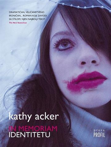 Knjiga In memoriam identitetu autora Kathy Acker izdana 2010 kao meki uvez dostupna u Knjižari Znanje.