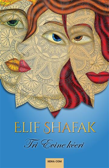 Knjiga Tri Evine Kćeri autora Elif Shafak izdana 2018 kao meki uvez dostupna u Knjižari Znanje.