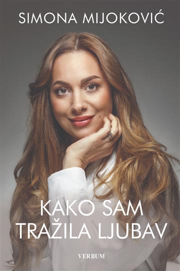 Knjiga Kako sam tražila ljubav autora Simona Mijoković izdana 2025 kao meki uvez dostupna u Knjižari Znanje.