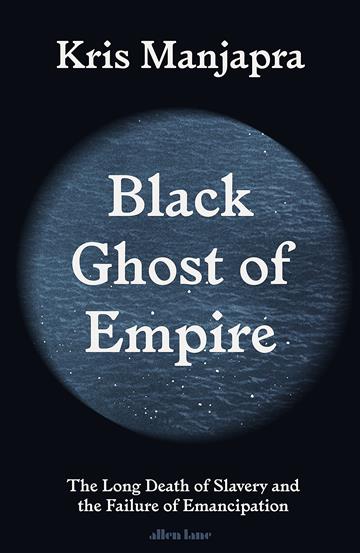 Knjiga Black Ghost of Empire autora Kris Manjapra izdana 2023 kao meki uvez dostupna u Knjižari Znanje.