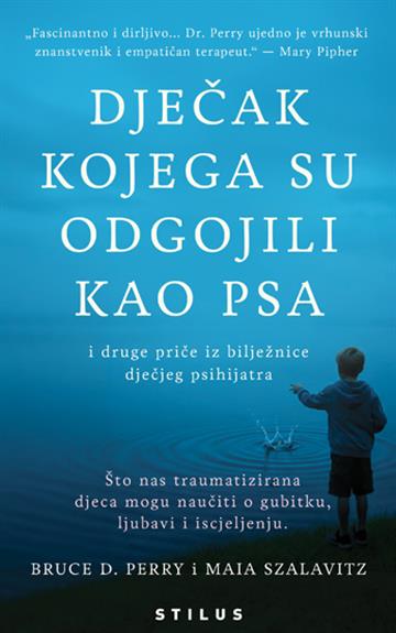 Knjiga Dječak kojega su odgojili kao psa autora Bruce D. Perry i Maia Szalavitz izdana 2026 kao meki uvez dostupna u Knjižari Znanje.