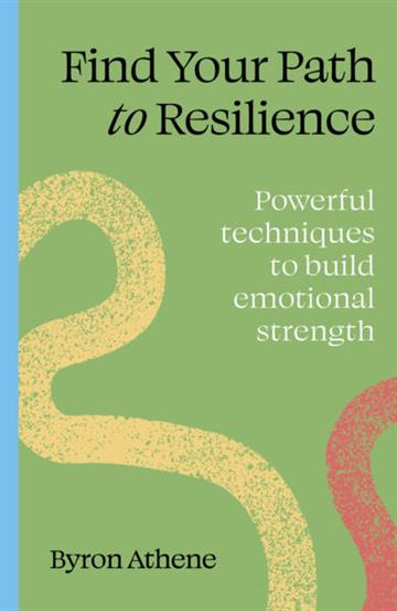 Knjiga Find Your Path To Resilience autora Byron Athene izdana 2025 kao meki uvez dostupna u Knjižari Znanje.