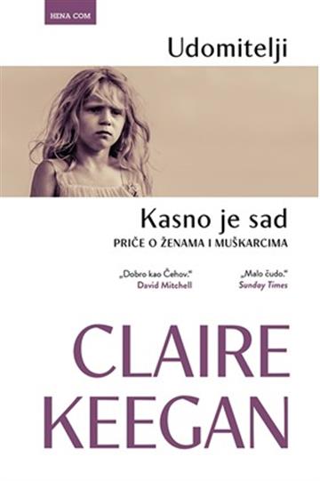 Knjiga Udomitelji, Kasno je sad autora Claire Keegan izdana 2026 kao tvrdi uvez dostupna u Knjižari Znanje.