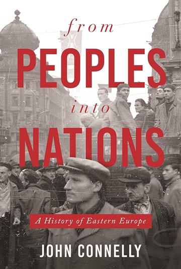 Knjiga From Peoples into Nations: History of Eastern Europe autora John Connelly izdana 2022 kao meki dostupna u Knjižari Znanje.