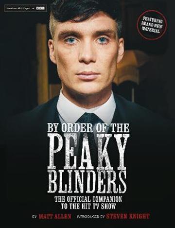 Knjiga By Order of the Peaky Blinders autora Introduced by Steven izdana 2021 kao meki uvez dostupna u Knjižari Znanje.