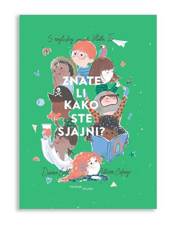 Knjiga Znate li kako ste sjajni? autora Davina Bell i Allison Colpoys izdana 2025 kao Tvrdi uvez dostupna u Knjižari Znanje.