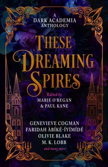 Knjiga These Dreaming Spires: Dark Academia Anthology autora Various Authors izdana 2025 kao tvrdi uvez dostupna u Knjižari Znanje.