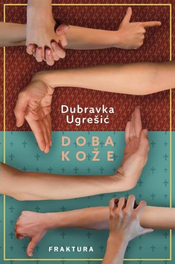Knjiga Doba kože autora Dubravka Ugrešić izdana 2019 kao tvrdi uvez dostupna u Knjižari Znanje.