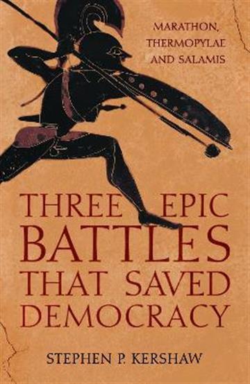 Knjiga Three Epic Battles that Saved Democracy autora Stephen P. Kershaw izdana 2023 kao meki uvez dostupna u Knjižari Znanje.