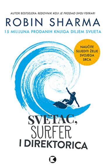 Knjiga Svetac, surfer i direktorica autora Robin Sharma izdana 2020 kao meki uvez dostupna u Knjižari Znanje.