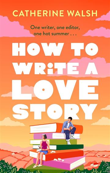 Knjiga How to Write a Love Story autora Catherine Walsh izdana 2026 kao meki uvez dostupna u Knjižari Znanje.
