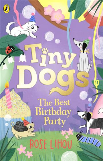 Knjiga Tiny Dogs: The Best Birthday Party autora Rose Lihou izdana 2025 kao meki uvez dostupna u Knjižari Znanje.