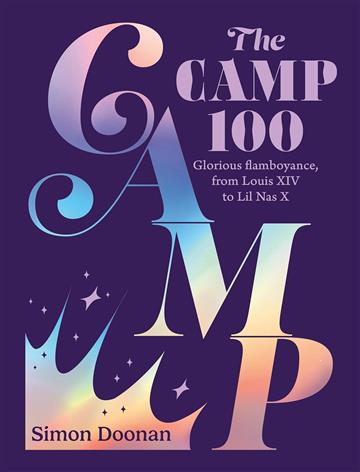 Knjiga Camp 100: Glorious flamboyance, Louis XIV to Lil Nas X autora Simon Doonan izdana 2024 kao tvrdi uvez dostupna u Knjižari Znanje.