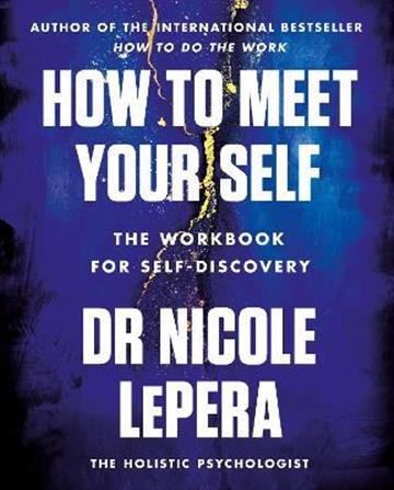 Knjiga How to Meet Your Self autora Nicole LePera izdana 2022 kao meki uvez dostupna u Knjižari Znanje.