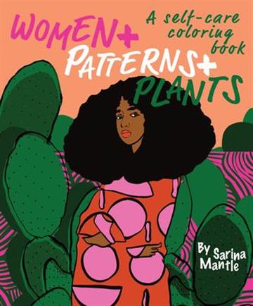 Knjiga Women + Patterns + Plants autora Sarina Mantle izdana 2021 kao meki uvez dostupna u Knjižari Znanje.
