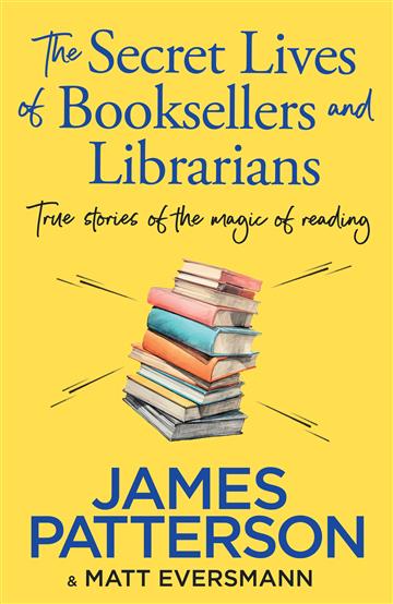 Knjiga Secret Lives of Booksellers & Librarians autora James Patterson izdana 2024 kao meki uvez dostupna u Knjižari Znanje.