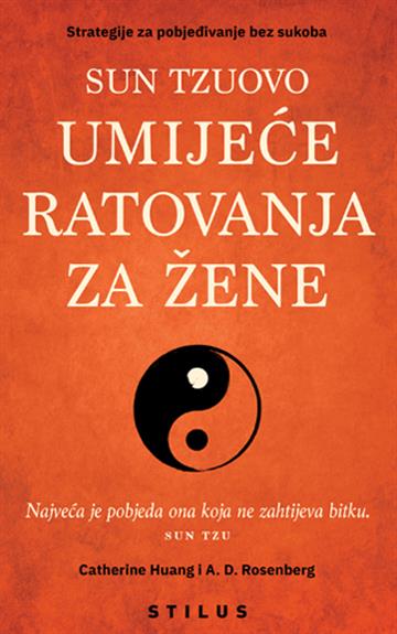 Knjiga Sun Tzuovo umijeće ratovanja za žene autora Catherine Huang, A. D. Rosenberg izdana 2024 kao meki uvez dostupna u Knjižari Znanje.