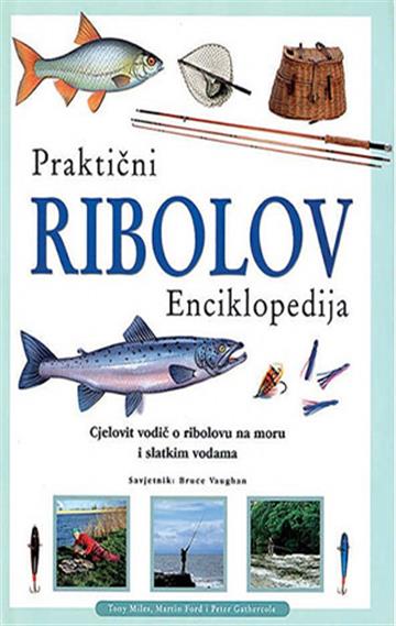 Knjiga Praktični ribolov autora Tony Miles, Martin Ford izdana 2000 kao tvrdi uvez dostupna u Knjižari Znanje.