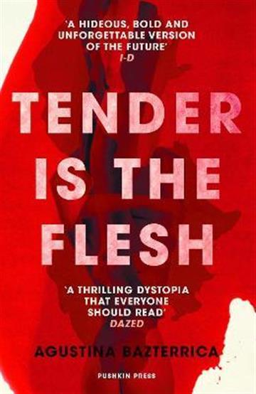 Knjiga Tender is the Flesh autora Agustina Bazterrica izdana 2020 kao meki uvez dostupna u Knjižari Znanje.