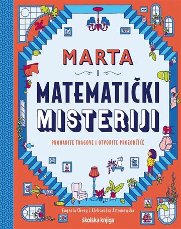 Knjiga Marta i matematički misteriji autora Eugenia Cheng, Aleksandra Artymowska izdana 2024 kao tvrdi dostupna u Knjižari Znanje.