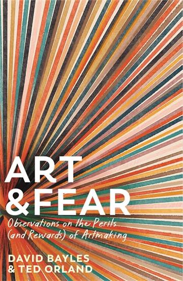 Knjiga Art & Fear autora David Bayles and Ted izdana 2023 kao tvrdi uvez dostupna u Knjižari Znanje.