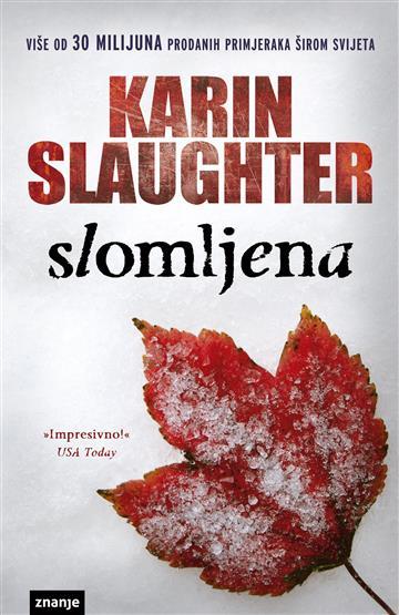 Knjiga Slomljena autora Karin Slaughter izdana 2014 kao tvrdi uvez dostupna u Knjižari Znanje.